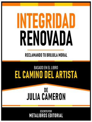 cover image of Integridad Renovada--Basado En El Libro El Camino Del Artista De Julia Cameron